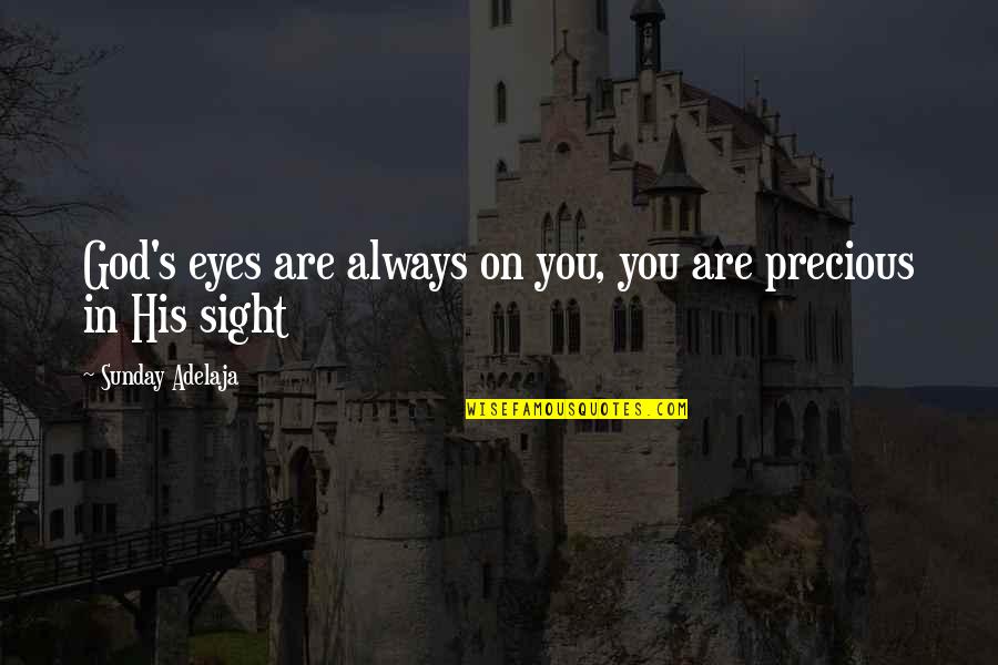 Weeble Quotes By Sunday Adelaja: God's eyes are always on you, you are