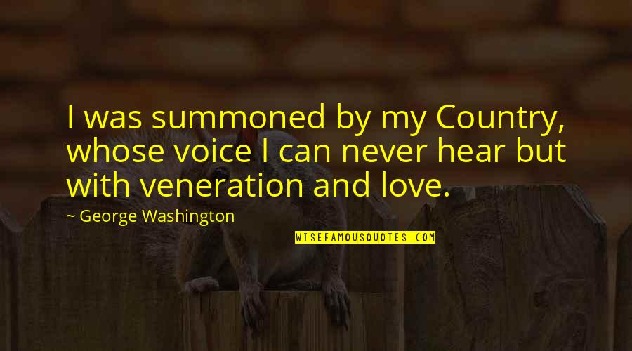 Weed And Drinking Quotes By George Washington: I was summoned by my Country, whose voice