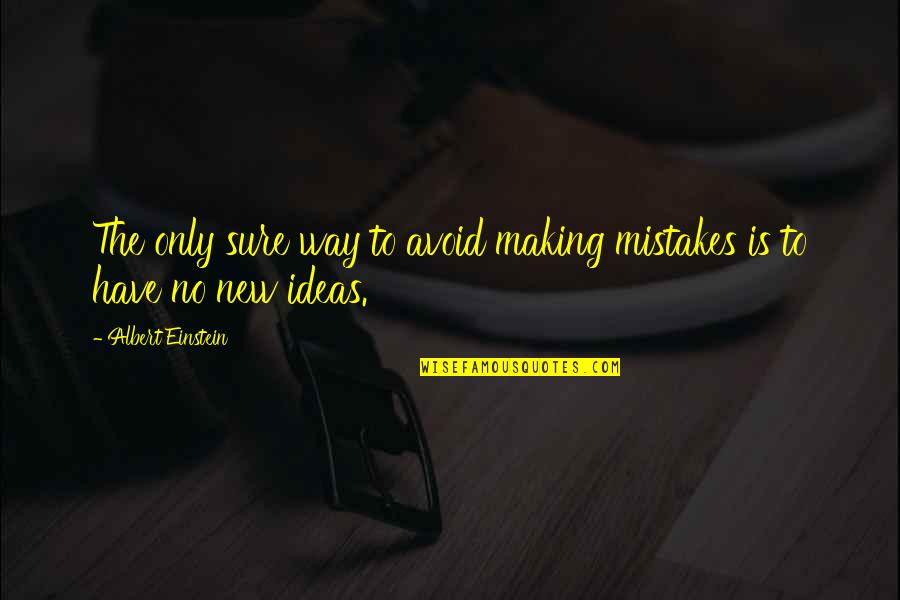 Weed Dab Quotes By Albert Einstein: The only sure way to avoid making mistakes