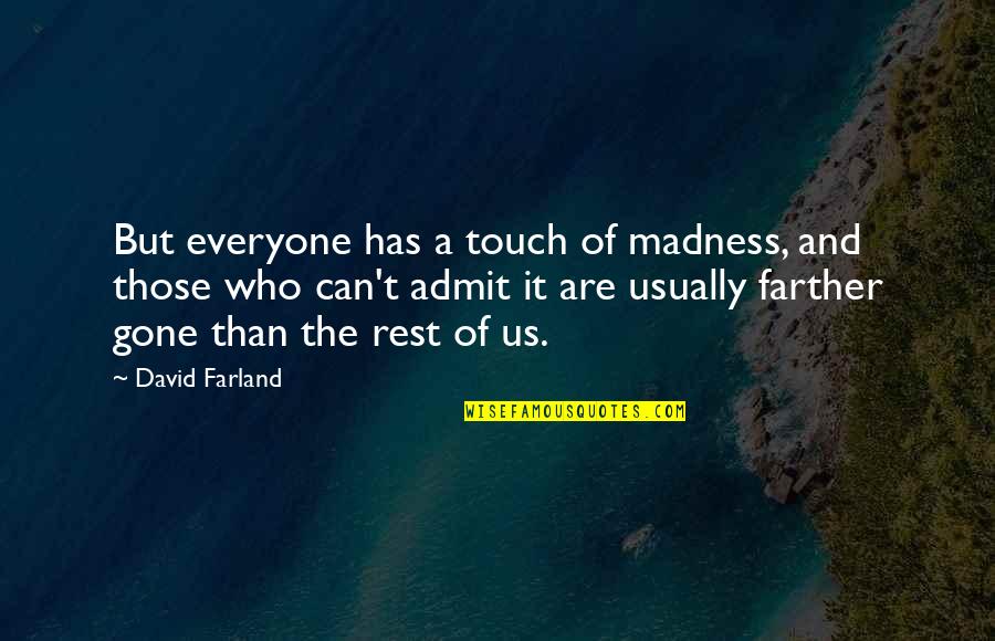Weed Pipe Quotes By David Farland: But everyone has a touch of madness, and