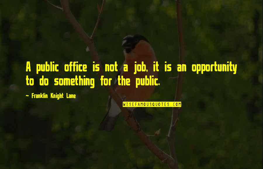 Weed Raps Quotes By Franklin Knight Lane: A public office is not a job, it