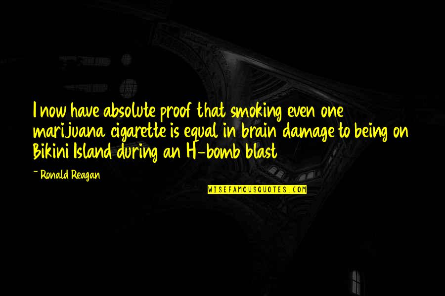 Weed Smoking Quotes By Ronald Reagan: I now have absolute proof that smoking even