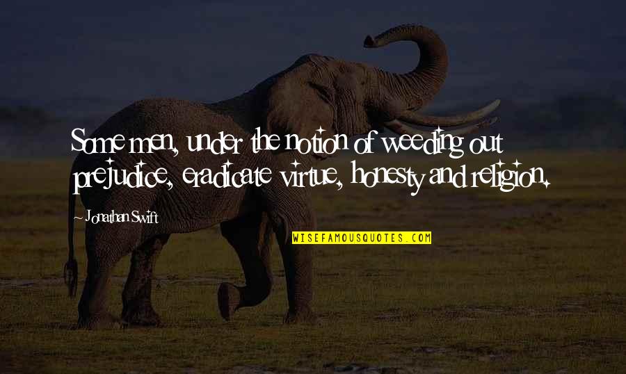 Weeding Quotes By Jonathan Swift: Some men, under the notion of weeding out
