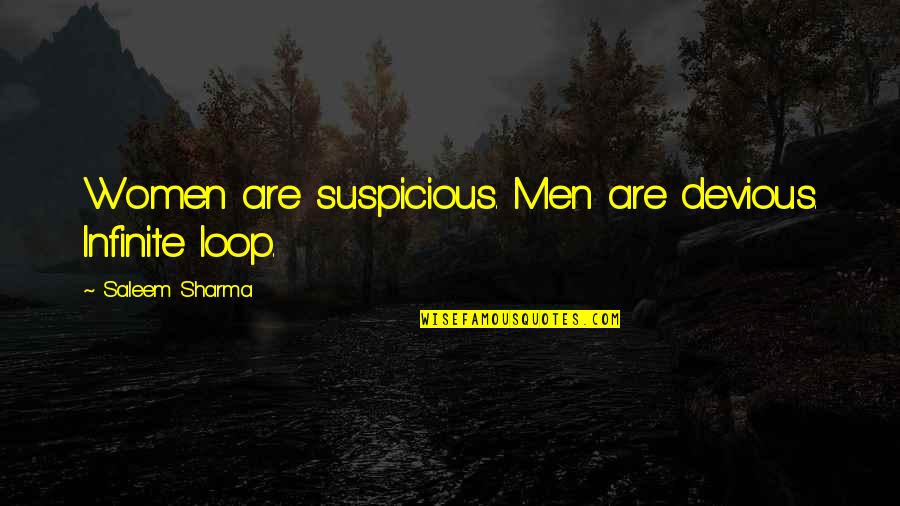 Weeds Pittsburgh Quotes By Saleem Sharma: Women are suspicious. Men are devious. Infinite loop. Weeds Pittsburgh Quotes By Saleem Sharma: Women are suspicious. Men are devious. Infinite loop.
