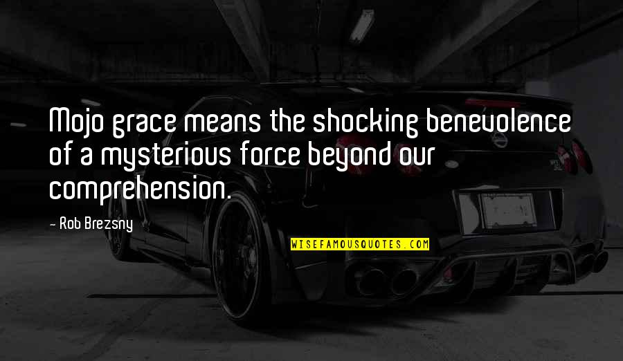 Weeds Season 8 Episode 1 Quotes By Rob Brezsny: Mojo grace means the shocking benevolence of a