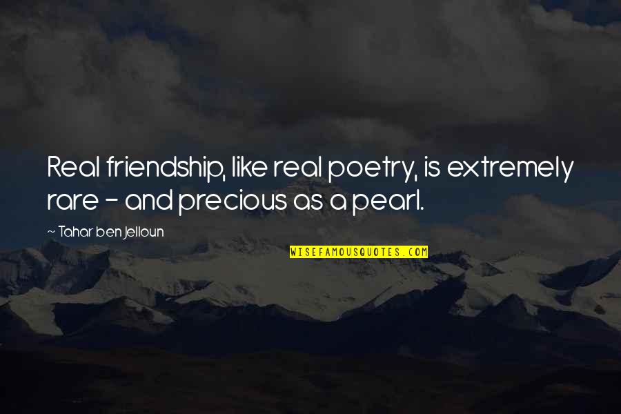 Weedy Rice Quotes By Tahar Ben Jelloun: Real friendship, like real poetry, is extremely rare Weedy Rice Quotes By Tahar Ben Jelloun: Real friendship, like real poetry, is extremely rare