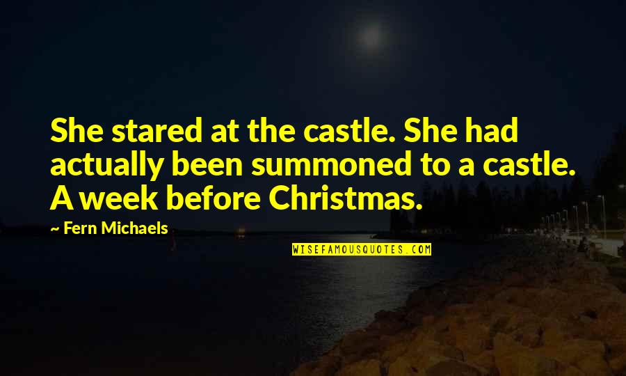 Week Before Christmas Quotes By Fern Michaels: She stared at the castle. She had actually Week Before Christmas Quotes By Fern Michaels: She stared at the castle. She had actually