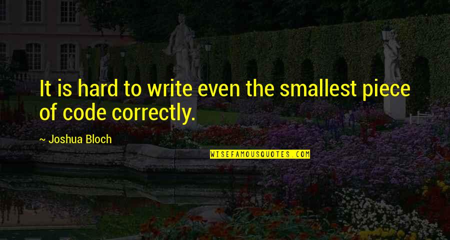 Week Before Christmas Quotes By Joshua Bloch: It is hard to write even the smallest