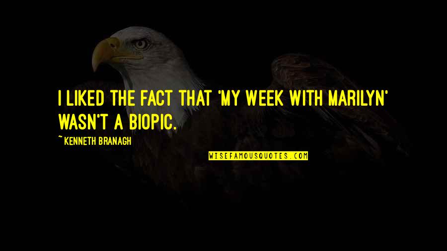 Week With Marilyn Quotes By Kenneth Branagh: I liked the fact that 'My Week With