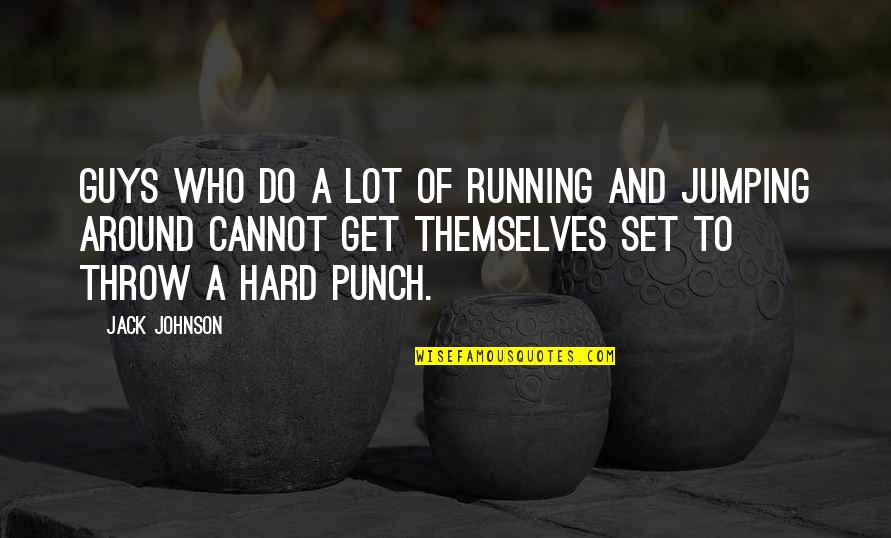 Weekday Work Quotes By Jack Johnson: Guys who do a lot of running and Weekday Work Quotes By Jack Johnson: Guys who do a lot of running and