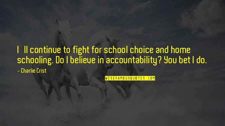 Weekend Adventure Quotes By Charlie Crist: I'll continue to fight for school choice and