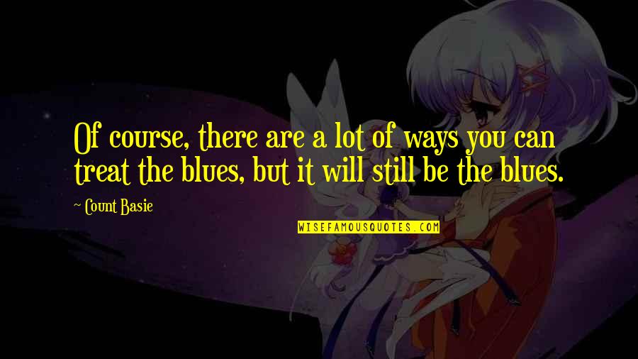 Weekend Happy Quotes By Count Basie: Of course, there are a lot of ways