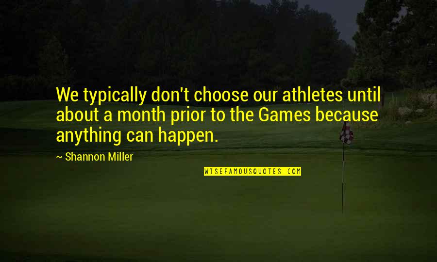 Weekend Has Arrived Quotes By Shannon Miller: We typically don't choose our athletes until about Weekend Has Arrived Quotes By Shannon Miller: We typically don't choose our athletes until about