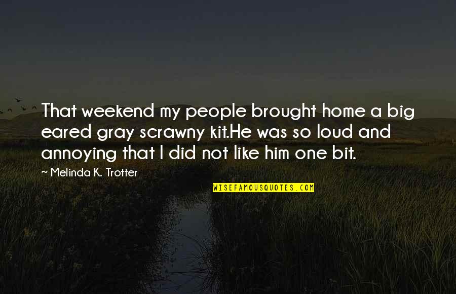 Weekend Humor Quotes By Melinda K. Trotter: That weekend my people brought home a big