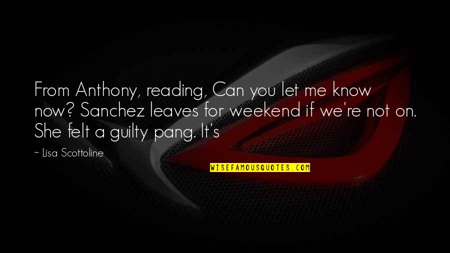 Weekend Quotes By Lisa Scottoline: From Anthony, reading, Can you let me know