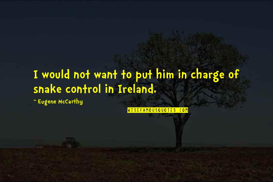 Weekend Spent With Family Quotes By Eugene McCarthy: I would not want to put him in Weekend Spent With Family Quotes By Eugene McCarthy: I would not want to put him in
