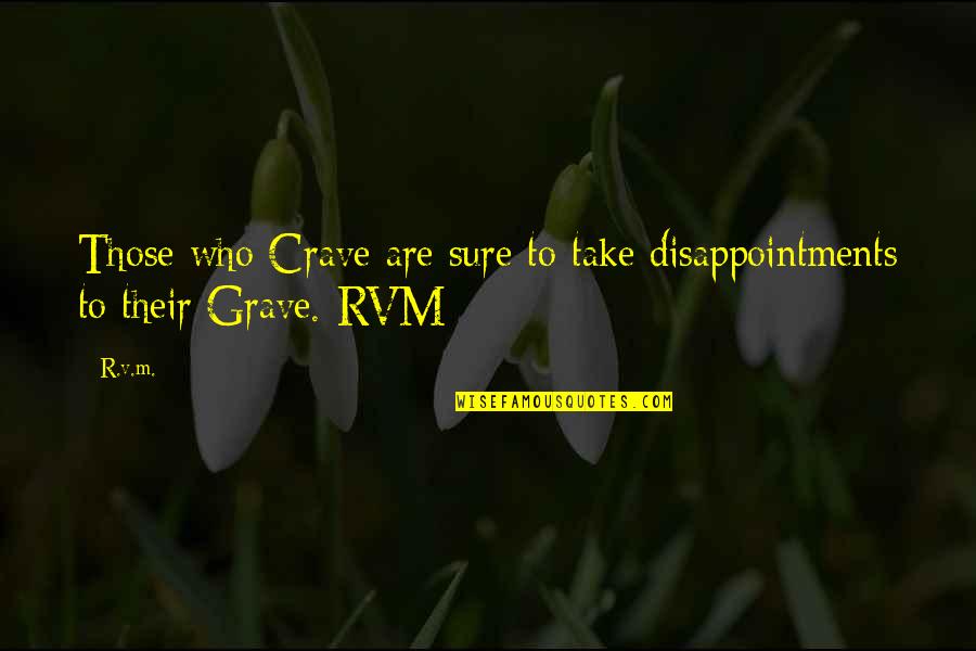 Weekend Wishes Quotes By R.v.m.: Those who Crave are sure to take disappointments