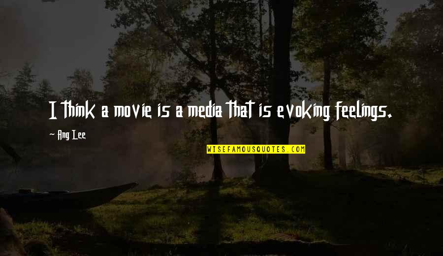 Weekend With Daughter Quotes By Ang Lee: I think a movie is a media that