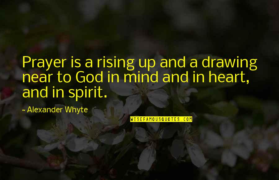 Weekender Movie Quotes By Alexander Whyte: Prayer is a rising up and a drawing