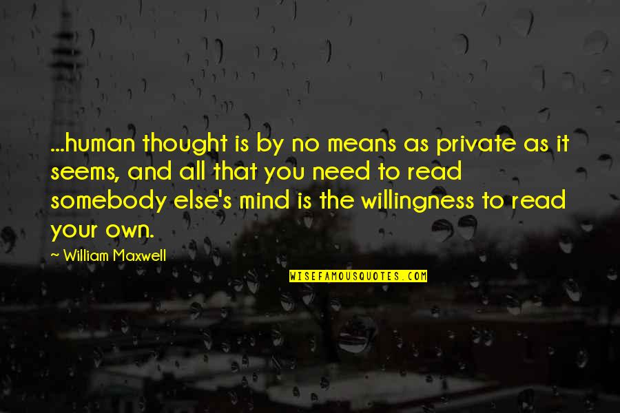 Weekender Movie Quotes By William Maxwell: ...human thought is by no means as private