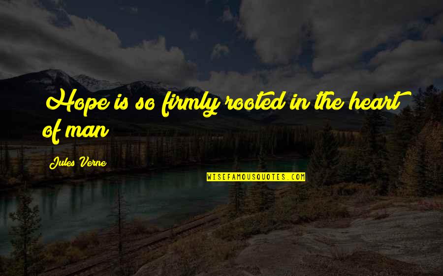 Weekends At Bellevue Quotes By Jules Verne: Hope is so firmly rooted in the heart Weekends At Bellevue Quotes By Jules Verne: Hope is so firmly rooted in the heart