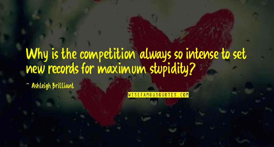 Weekends In A Childs Life Quotes By Ashleigh Brilliant: Why is the competition always so intense to