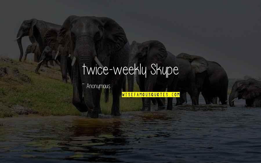Weekly Quotes By Anonymous: twice-weekly Skype