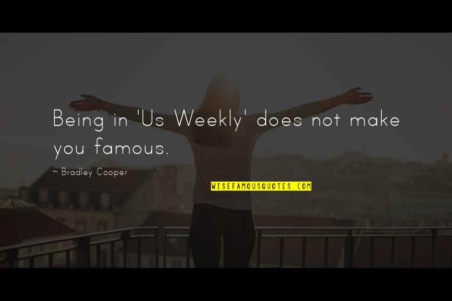 Weekly Quotes By Bradley Cooper: Being in 'Us Weekly' does not make you