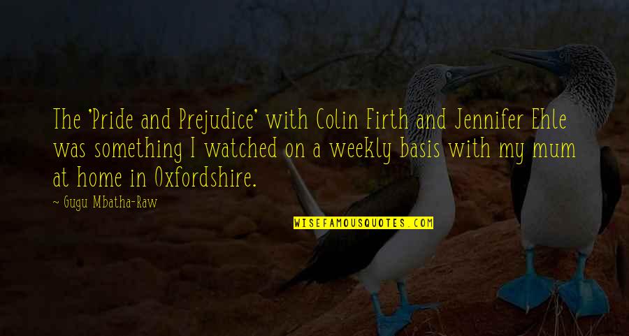Weekly Quotes By Gugu Mbatha-Raw: The 'Pride and Prejudice' with Colin Firth and