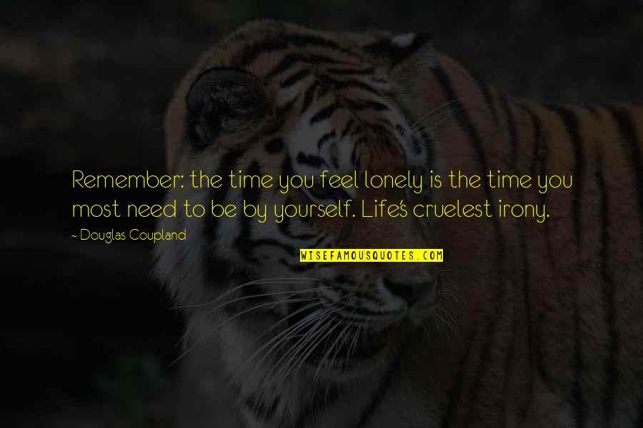 Weekly Studies Quotes By Douglas Coupland: Remember: the time you feel lonely is the