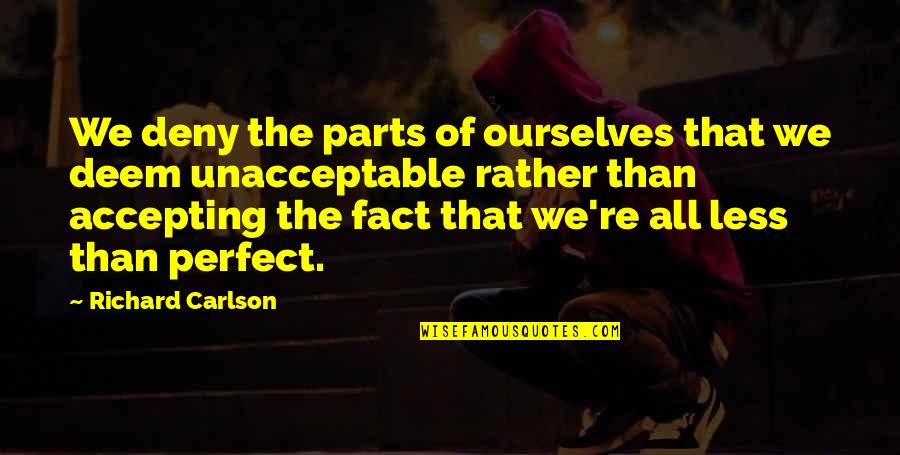 Weeknd Short Quotes By Richard Carlson: We deny the parts of ourselves that we Weeknd Short Quotes By Richard Carlson: We deny the parts of ourselves that we