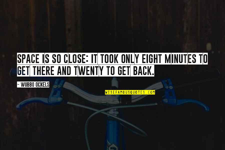 Weeknights With Giada Quotes By Wubbo Ockels: Space is so close: It took only eight