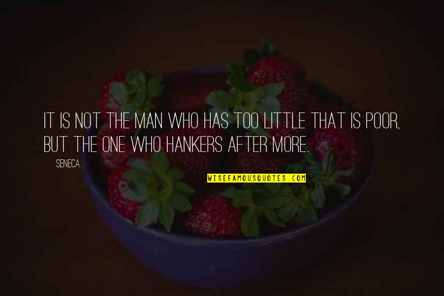 Weeners Logo Quotes By Seneca.: It is not the man who has too
