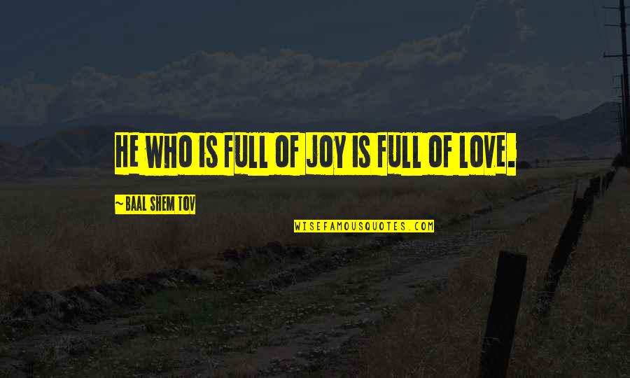 Weenies Recipe Quotes By Baal Shem Tov: He who is full of joy is full Weenies Recipe Quotes By Baal Shem Tov: He who is full of joy is full