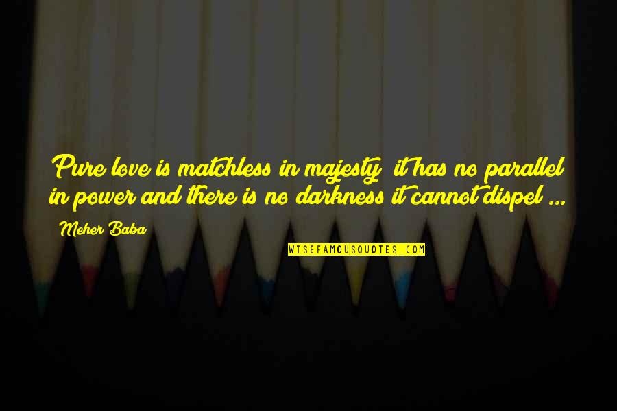 Weenies Recipe Quotes By Meher Baba: Pure love is matchless in majesty; it has Weenies Recipe Quotes By Meher Baba: Pure love is matchless in majesty; it has