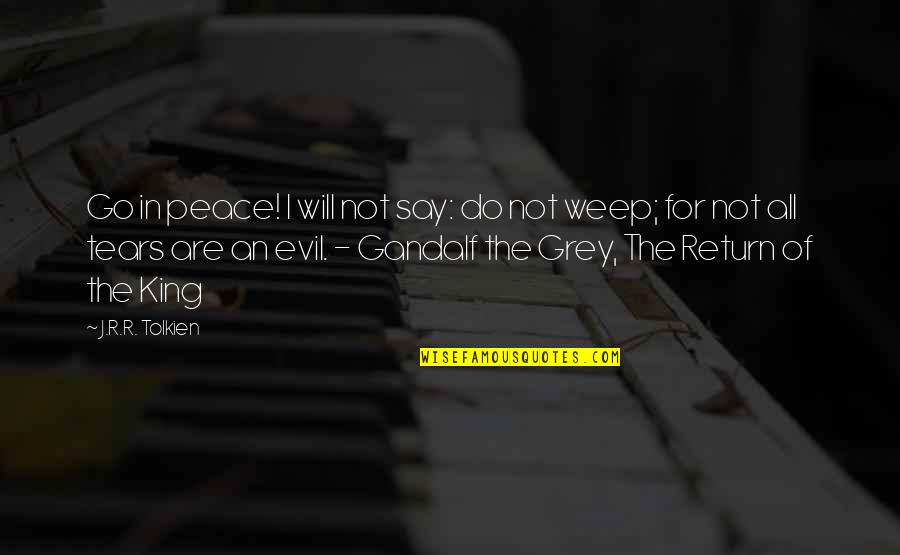 Weep Not Quotes By J.R.R. Tolkien: Go in peace! I will not say: do