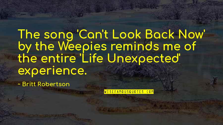 Weepies Quotes By Britt Robertson: The song 'Can't Look Back Now' by the