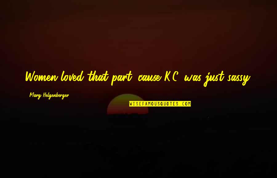 Weepies Somebody Loved Quotes By Marg Helgenberger: Women loved that part 'cause K.C. was just