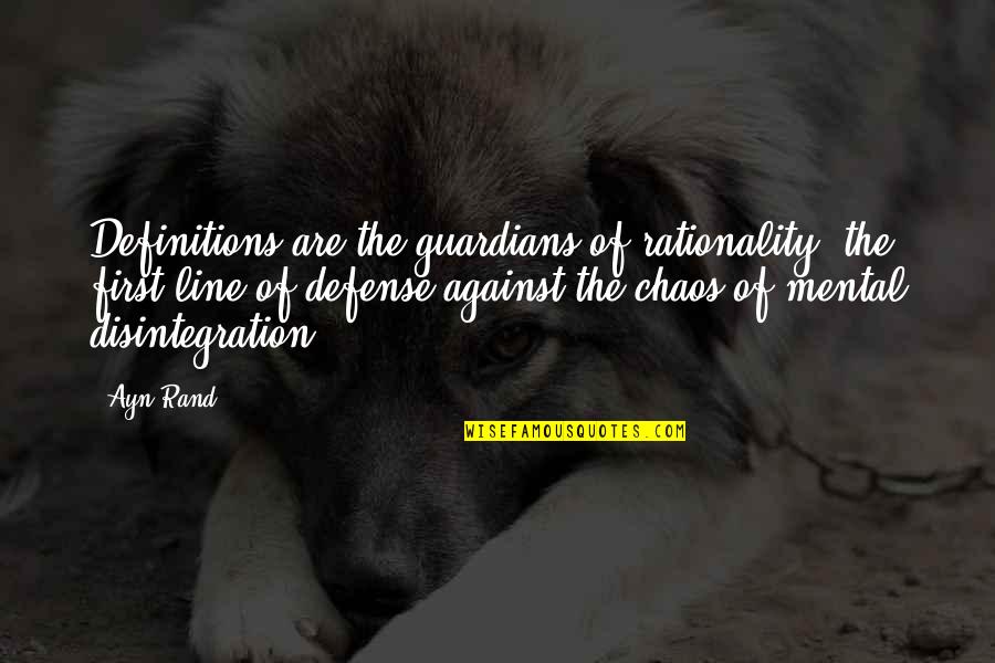Weeping Alone Quotes By Ayn Rand: Definitions are the guardians of rationality, the first Weeping Alone Quotes By Ayn Rand: Definitions are the guardians of rationality, the first