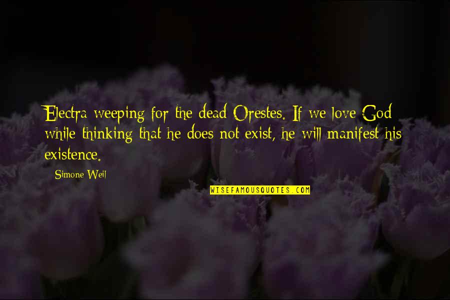 Weeping For Love Quotes By Simone Weil: Electra weeping for the dead Orestes. If we