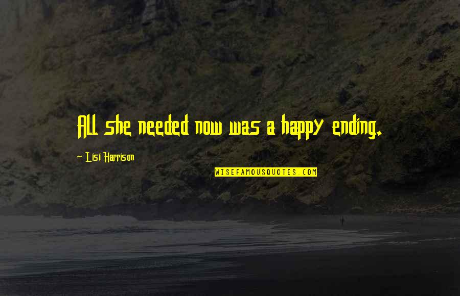 Weetabix Cereal Quotes By Lisi Harrison: All she needed now was a happy ending.