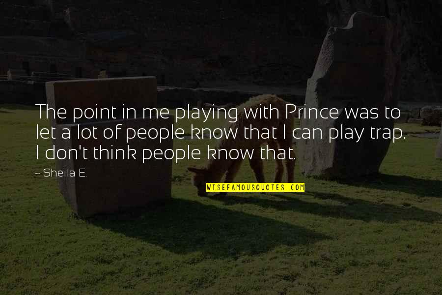 Weezer Buddy Quotes By Sheila E.: The point in me playing with Prince was