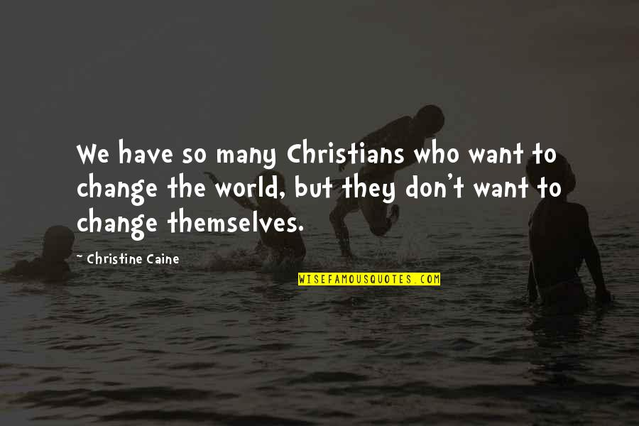 Weezy Haters Quotes By Christine Caine: We have so many Christians who want to