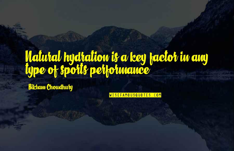 Wegierski Quotes By Bikram Choudhury: Natural hydration is a key factor in any