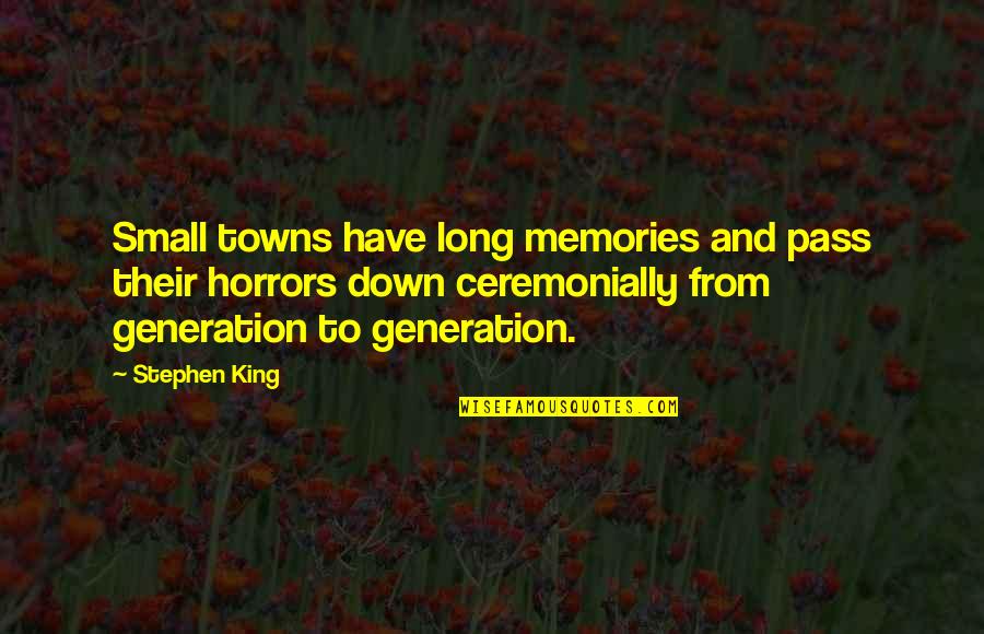 Weglarz Company Quotes By Stephen King: Small towns have long memories and pass their