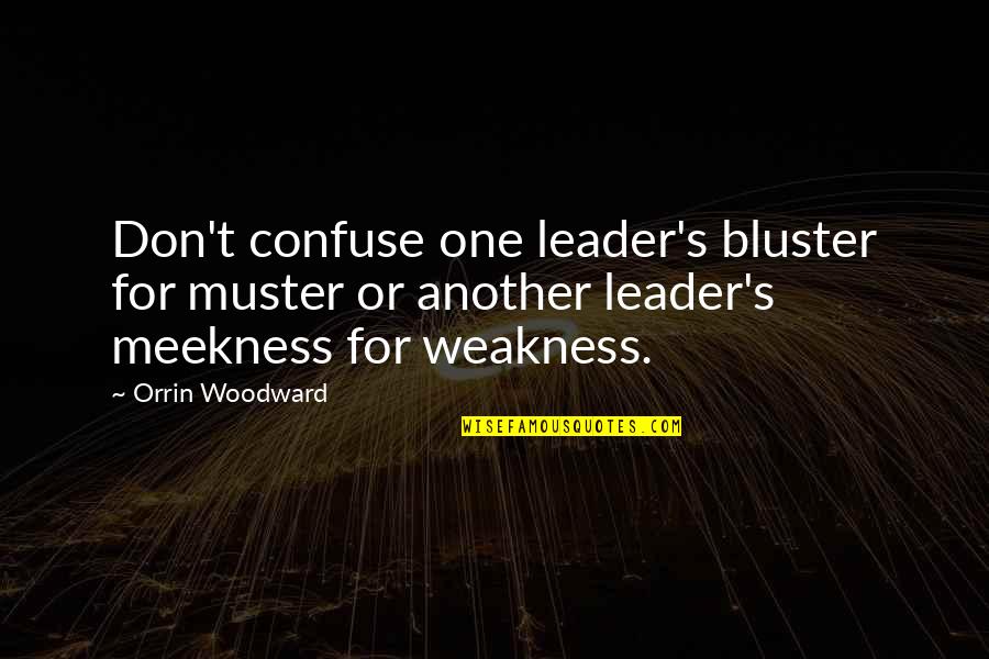Weglarz Design Quotes By Orrin Woodward: Don't confuse one leader's bluster for muster or