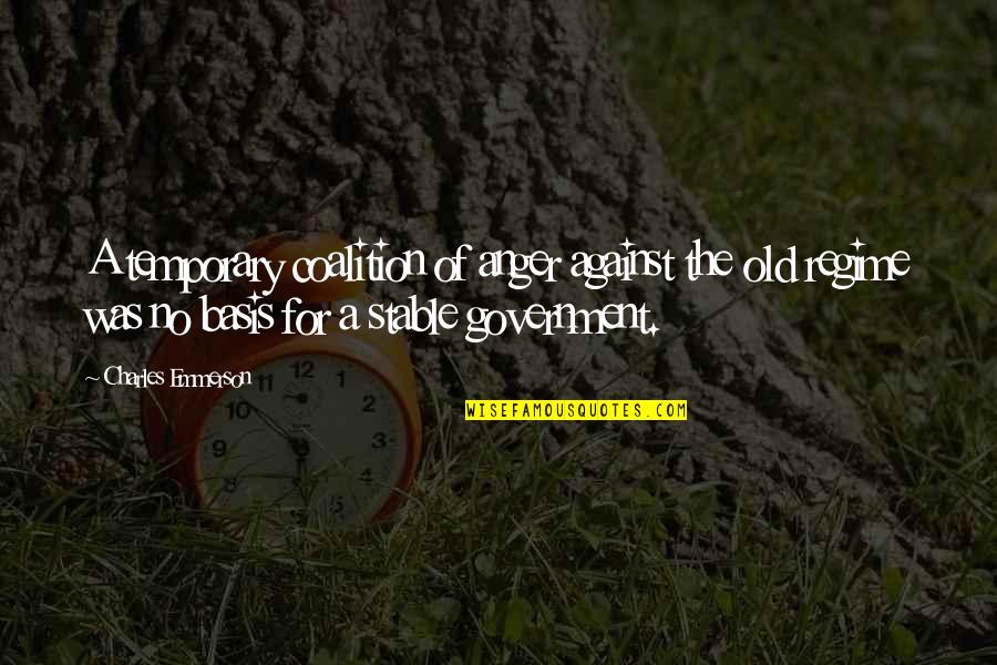 Weglarz Dog Quotes By Charles Emmerson: A temporary coalition of anger against the old Weglarz Dog Quotes By Charles Emmerson: A temporary coalition of anger against the old