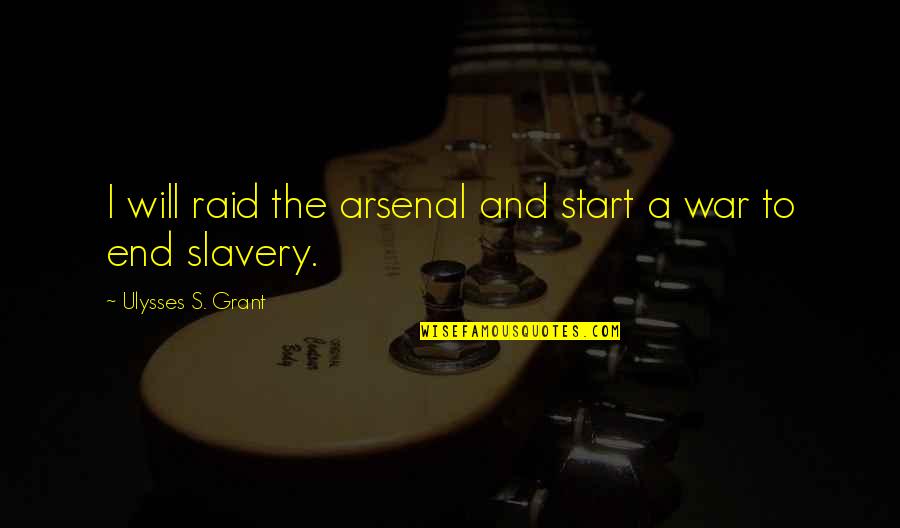 Wegner Wishbone Quotes By Ulysses S. Grant: I will raid the arsenal and start a Wegner Wishbone Quotes By Ulysses S. Grant: I will raid the arsenal and start a