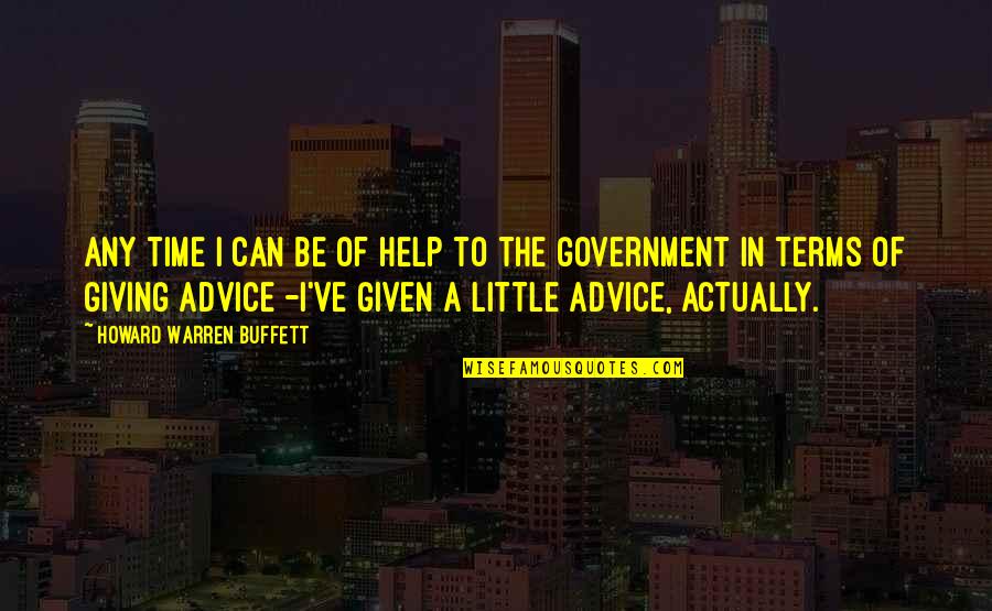 Wegrzyniak O Co Wlasciwie Nam Chodzi Quotes By Howard Warren Buffett: Any time I can be of help to Wegrzyniak O Co Wlasciwie Nam Chodzi Quotes By Howard Warren Buffett: Any time I can be of help to