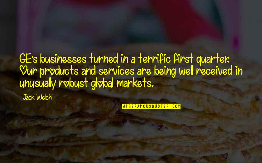 Wehbe Marwan Quotes By Jack Welch: GE's businesses turned in a terrific first quarter. Wehbe Marwan Quotes By Jack Welch: GE's businesses turned in a terrific first quarter.